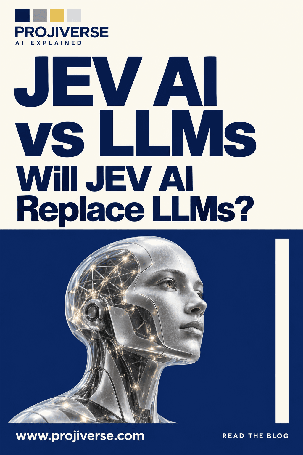 Projiverse AI Explained poster: JEV AI vs LLMs — Will JEV AI Replace LLMs? — with a silver humanoid robot.